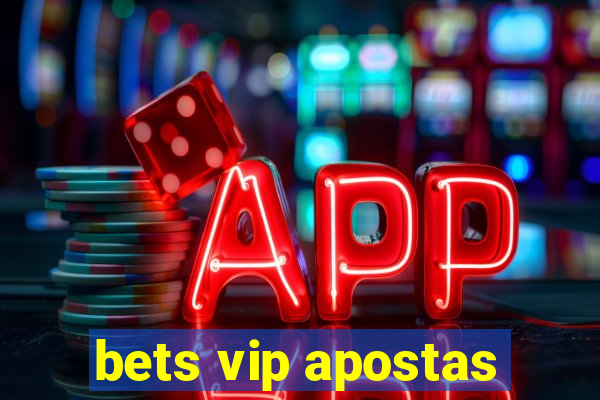 bets vip apostas